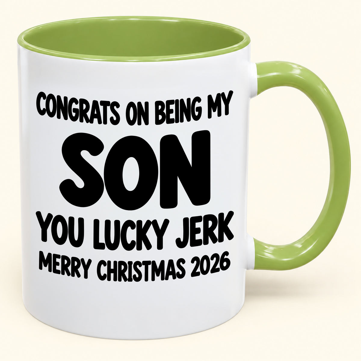 CONGRATS ON BEING MY SON YOU LUCKY JERK - Funny Christmas 2026 - Gift Accent Coffee Mug (SKU2610-682)