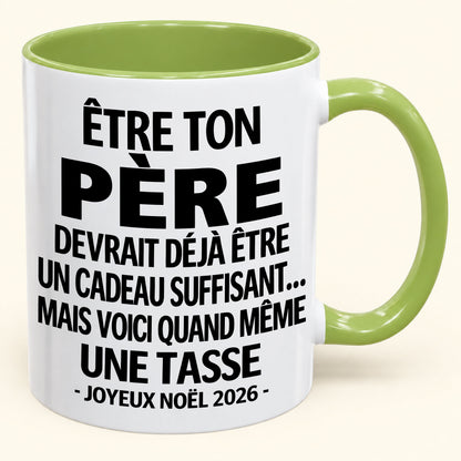 Être ton père est déjà un cadeau suffisant – Mug bicolore humoristique – Cadeau de Noël 2026 (SKU2610-153) MUGFR