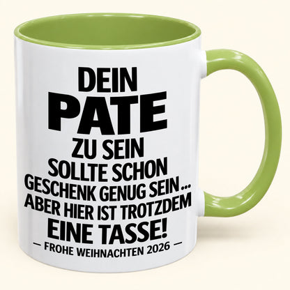 Dein Pate zu sein, ist Geschenk genug – Lustiges Weihnachten 2026 – Geschenk-Kaffeetasse mit Spruch (SKU2610-353_