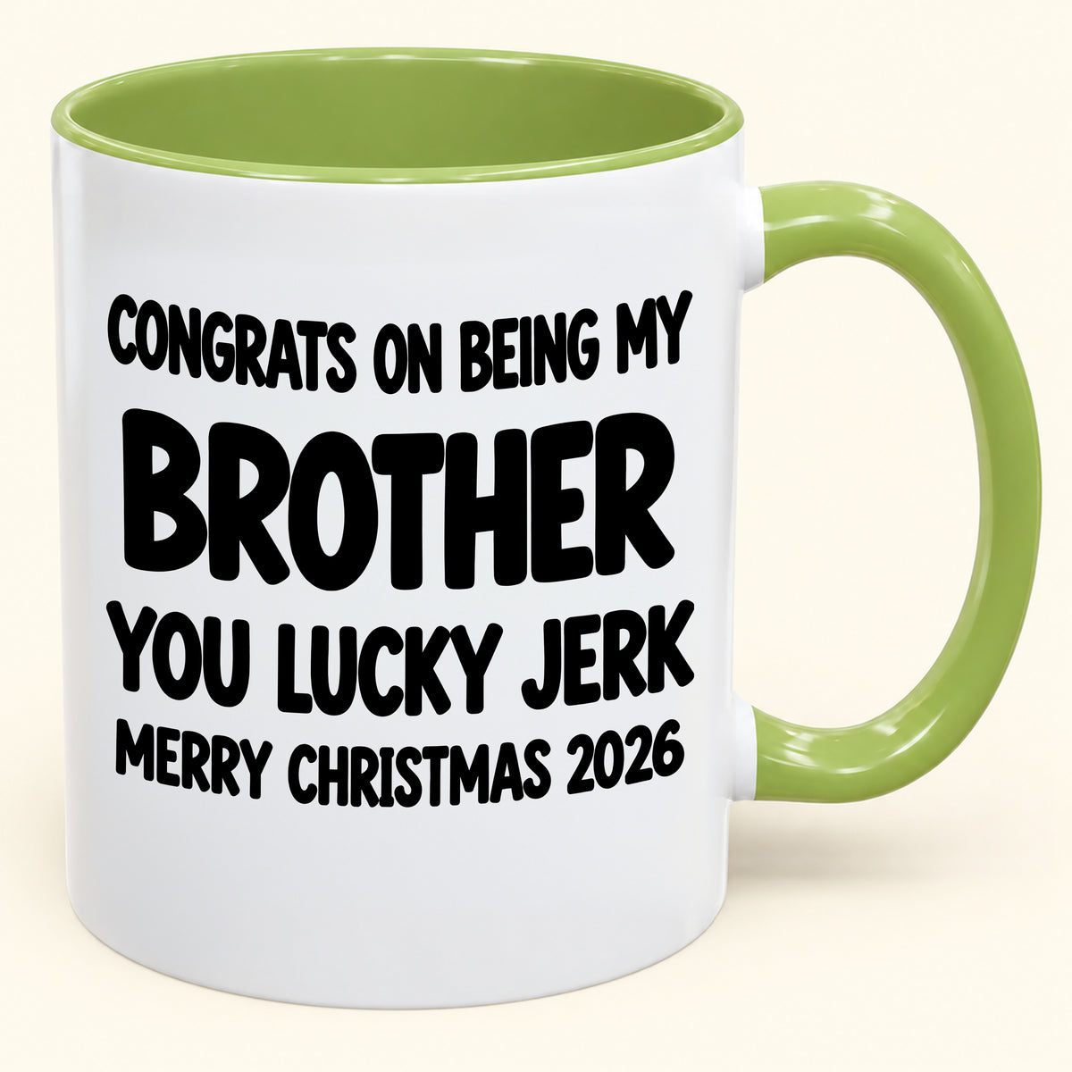 CONGRATS ON BEING MY BROTHER YOU LUCKY JERK - Funny Christmas 2026 - Gift Accent Coffee Mug (SKU2610-686)