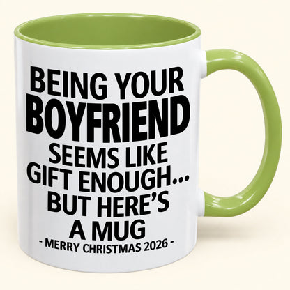 Being Your Boyfriend Is Gift Enough - Funny Christmas 2026 - Gift Accent Coffee Mug (SKU2610-123)