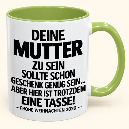 Deine Mutter zu sein, ist Geschenk genug – Lustiges Weihnachten 2026 – Geschenk-Kaffeetasse mit Spruch (SKU2610-223)