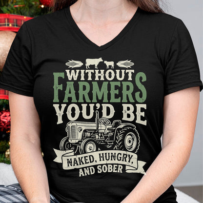 Best Farmer Life Shirt, Funny Farmer UnisexT-Shirt/Hoodie/Sweatshirt HLT00 - Without Farmers You’d Be Naked Hungry and Sober Farmer Tee T-Shirt