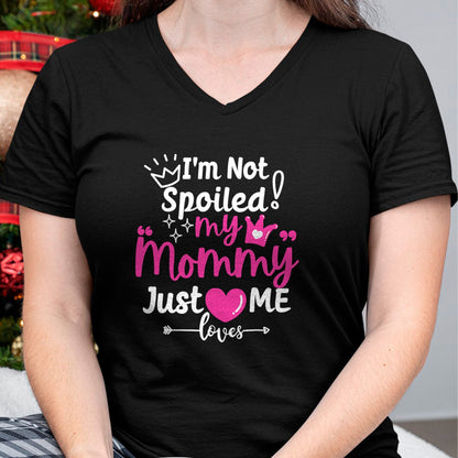 Best Wife Shirt, Wife and Husband Unisex T-Shirt/Hoodie/Sweatshirt HLT00 - I'm Not Spoiled My Mommy Just Loves Me Team Girls Matching T-Shirt