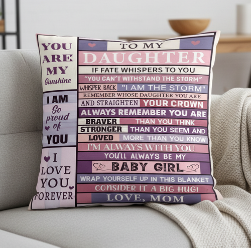 TO MY DAUGHTER- BEST PILLOW – PERFECT GIFT FROM MOM