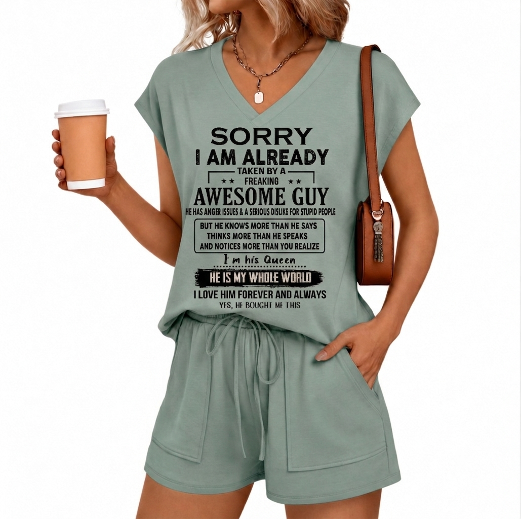 SORRY I AM ALREADY TAKEN BY A FREAKING AWESOME GUY - GIFT FROM HUSBAND - V-NECK SHORT-SLEEVED SHIRT AND SHORTS SET FOR WOMEN A09-762 - NTTD00 (SKU2607-34-00)