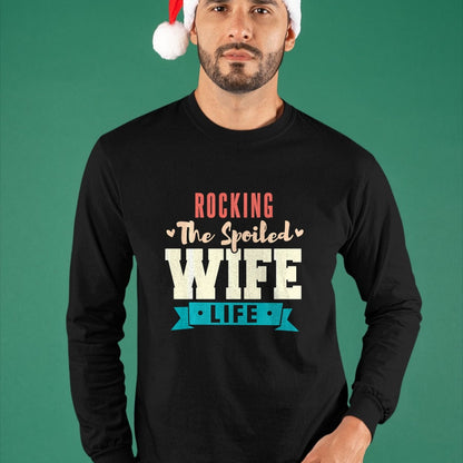 Best Wife Shirt, Wife and Husband Unisex T-Shirt/Hoodie/Sweatshirt HLT00 - Gift for wife T shirt, spoiled wife   Spoiled Wife Rocking The Spoiled Wife Life Long Sleeve T-Shirt