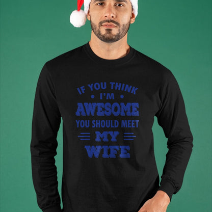 Best Wife Shirt, Wife and Husband Unisex T-Shirt/Hoodie/Sweatshirt HLT00 - Mens If You Think I'm Awesome You Should Meet My Wife T-Shirt