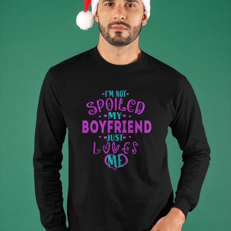 Best Wife Shirt, Wife and Husband Unisex T-Shirt/Hoodie/Sweatshirt HLT00 - IM NOT SPOILED MY BOYFRIEND JUST LOVES ME T-Shirt