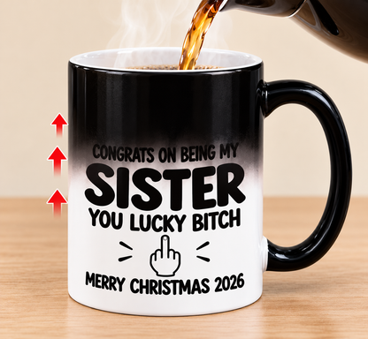 CONGRATS ON BEING MY SISTER  YOU LUCKY BITCH - Funny Christmas 2026 - Magic Mug