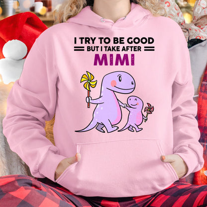 TRY TO BE GOOD BUT I TAKE AFTER MIMI - For granddaughter T shirt NTTD00 (SKU07-90)
