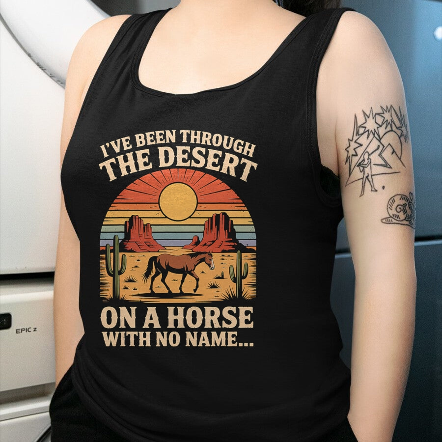 Best Horse Lover Shirt , Funny Horse UnisexT-Shirt/Hoodie/Sweatshirt HLT00 - Fun I_ve Been Through The Deserts On A Horses with No Name T-Shirt