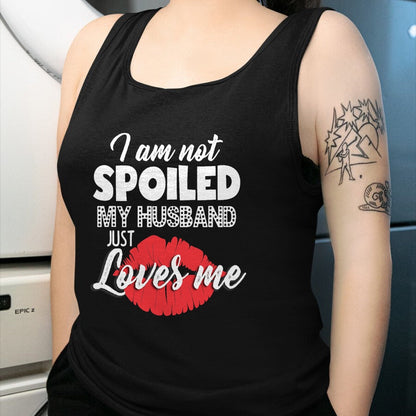 Best Wife Shirt, Wife and Husband Unisex T-Shirt/Hoodie/Sweatshirt HLT00 - Gift for wife T shirt, spoiled wife   Funny Wife T-Shirt I'm Not Spoiled My Husband Just Loves Me T- (1)