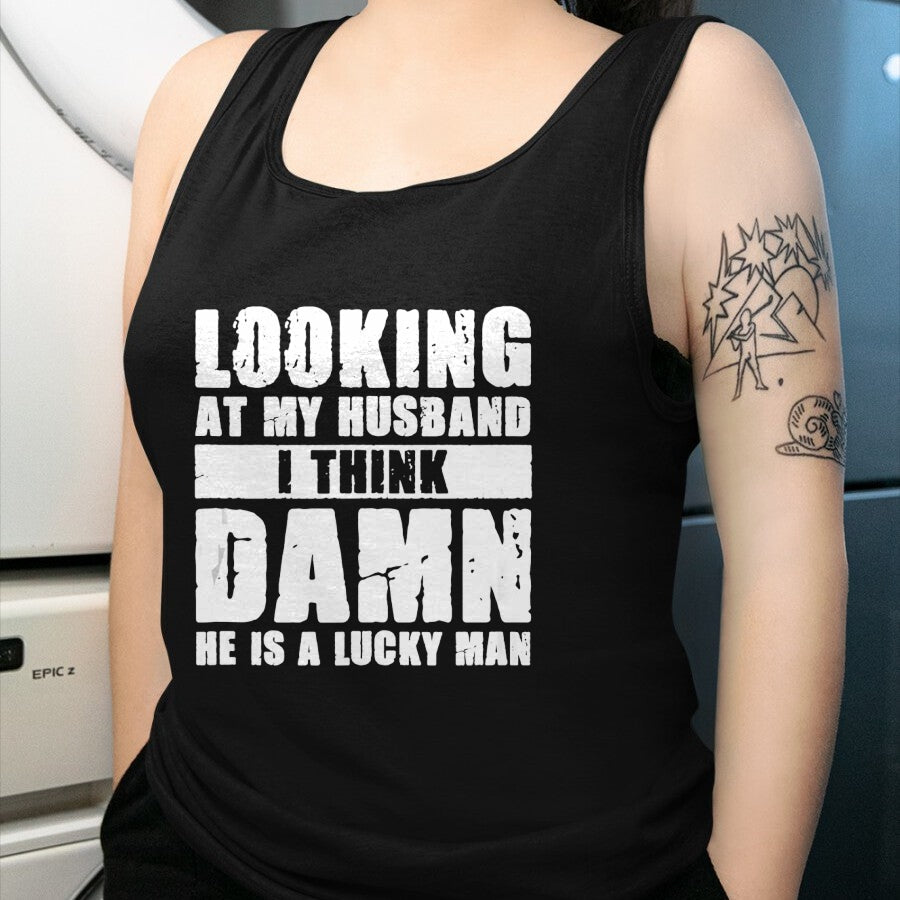 Best Wife Shirt, Wife and Husband Unisex T-Shirt/Hoodie/Sweatshirt HLT00 - Gift for wife T shirt, lucky wife   He is a Lucky Husband - Anniversary Gift - Man & Wife Tank Top