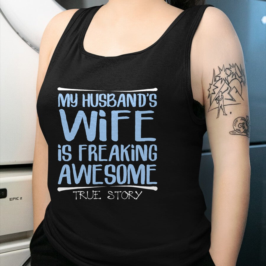 Best Wife Shirt, Wife and Husband Unisex T-Shirt/Hoodie/Sweatshirt HLT00 - Funny Wife Gift My Husbands Wife Is Freaking Awesome T-Shirt