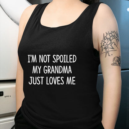Best Wife Shirt, Wife and Husband Unisex T-Shirt/Hoodie/Sweatshirt HLT00 - I'm Not Spoiled - My Grandma Just Loves Me - T-Shirt