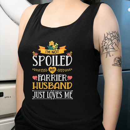 Best Wife Shirt, Wife and Husband Unisex T-Shirt/Hoodie/Sweatshirt HLT00 - Gift for wife T shirt, spoiled wife   Womens I'm Not Spoiled My Farrier Husband Just Loves Me Wife T