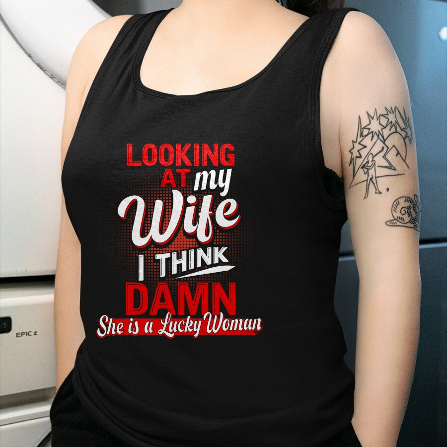 Best Wife Shirt, Wife and Husband Unisex T-Shirt/Hoodie/Sweatshirt HLT00 - Gift for wife T shirt, lucky wife   Looking At My Wife I Think Damn She Is A Lucky Woman My Wife T-S (2)