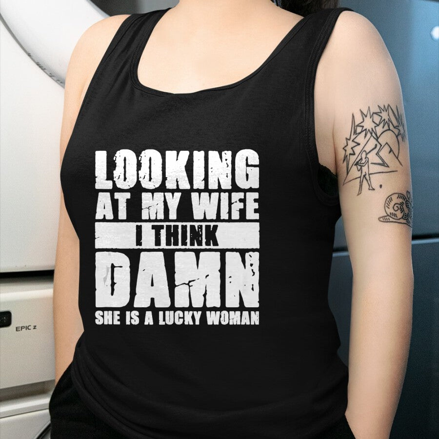 Best Wife Shirt, Wife and Husband Unisex T-Shirt/Hoodie/Sweatshirt HLT00 - Gift for wife T shirt, lucky wife   She is a Lucky Woman - Anniversary Gift - Wife & Husband Tank To (1)
