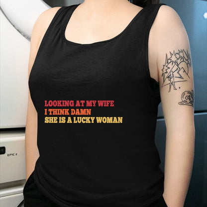 Best Wife Shirt, Wife and Husband Unisex T-Shirt/Hoodie/Sweatshirt HLT00 - Gift for wife T shirt, lucky wife   Looking At My Wife I Think Damn She Is A Lucky Woman Quote T-Shi (1)