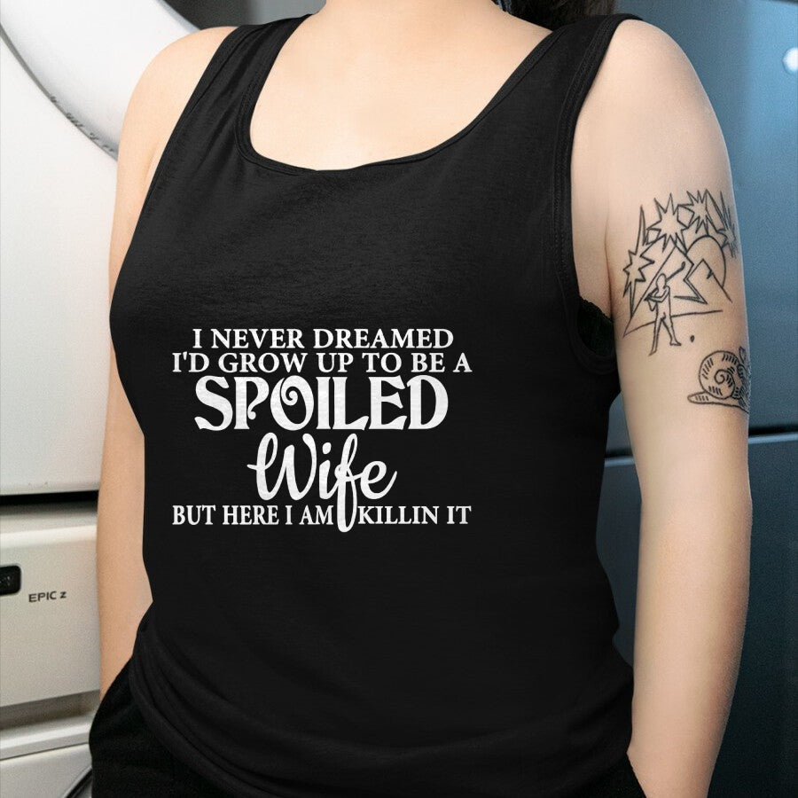 Best Wife Shirt, Wife and Husband Unisex T-Shirt/Hoodie/Sweatshirt HLT00 - Gift for wife T shirt, spoiled wife   i never dreamed i'd grow up to be a spoiled wife Pullover Hood (3)