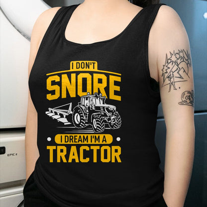 Best Farmer Life Shirt, Funny Farmer UnisexT-Shirt/Hoodie/Sweatshirt HLT00 - I Don't Snore I Dream I'm A Tractor - Funny Farmer T-Shirt