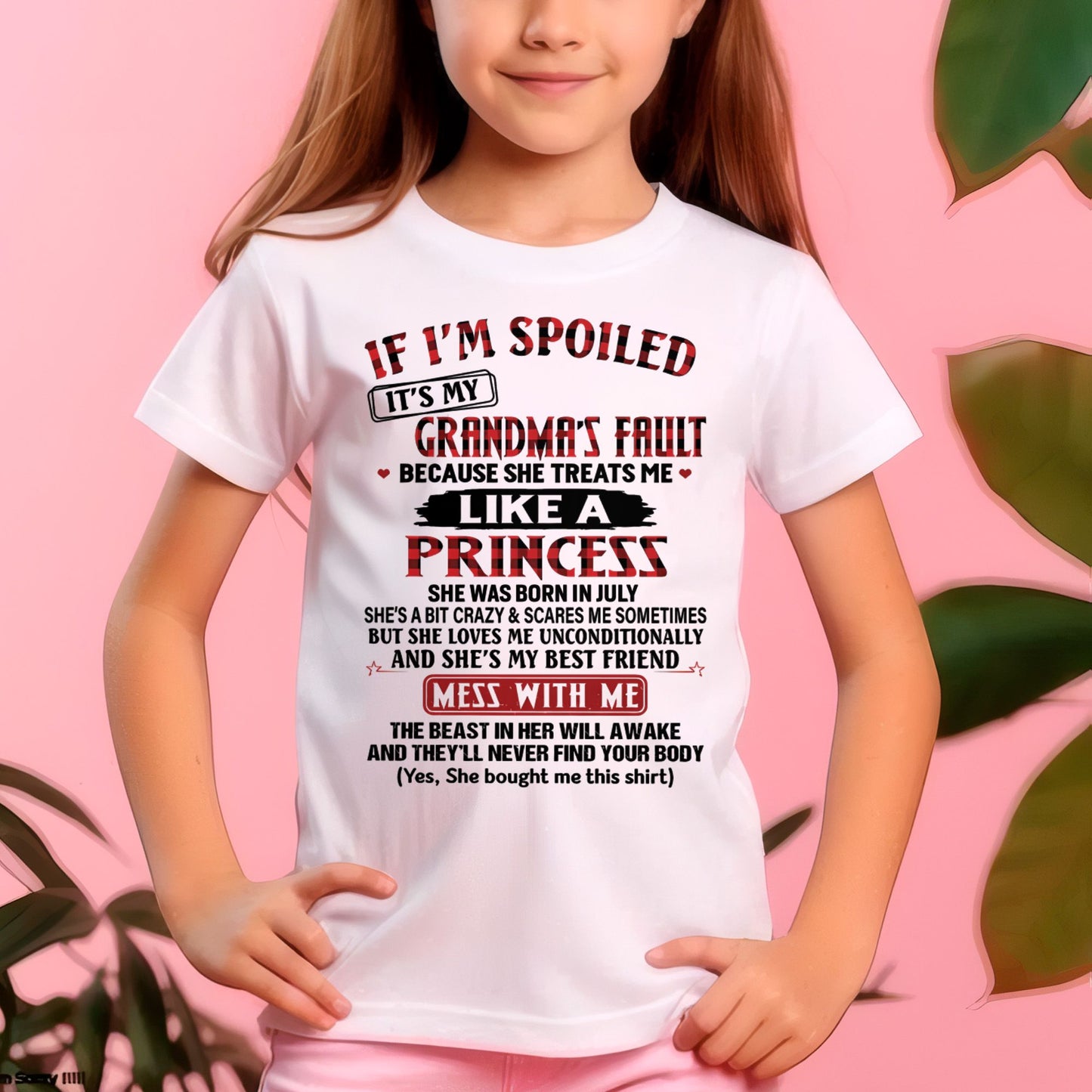 IF I'M SPOILED IT'S MY GRANDMA'S FAULT ♥ BECAUSE SHE TREATS ME ♥ LIKE A PRINCESS - From Grandma for granddaughter - NTTD07 (SKU07-92-07)
