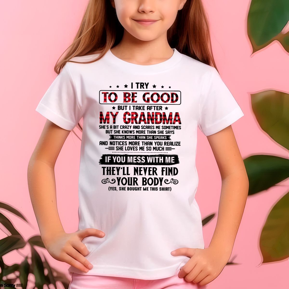 I TRY TO BE GOOD BUT I TAKE AFTER MY GRANDMA - From grandma for granddaughter - NTTD00 (SKU07-102-00)