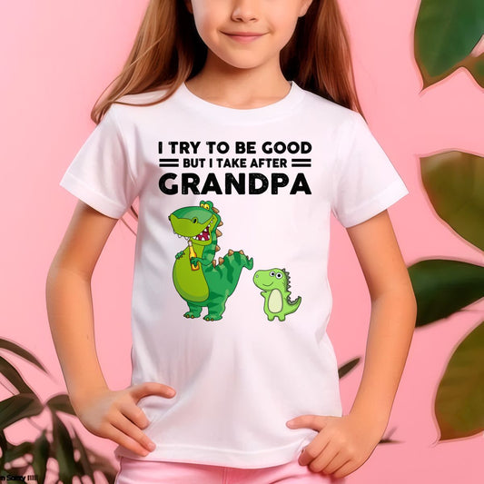 TRY TO BE GOOD BUT I TAKE AFTER GRANDPA- Grandpa T shirt (for granddaughter) NTTD00 (SKU.GRANDPA21)