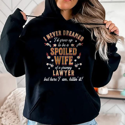 Best Wife Shirt, Wife and Husband Unisex T-Shirt/Hoodie/Sweatshirt HLT00 - Gift for wife T shirt, spoiled wife   Spoiled Wife Grumpy Husband Funny Lawyer Wife Sweatshirt