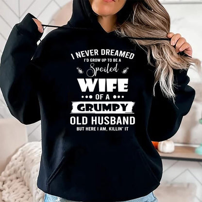 Best Wife Shirt, Wife and Husband Unisex T-Shirt/Hoodie/Sweatshirt HLT00 - Gift for wife T shirt, spoiled wife   I Grow Up To Be A Spoiled Wife Of Grumpy Old Husband T-Shirt