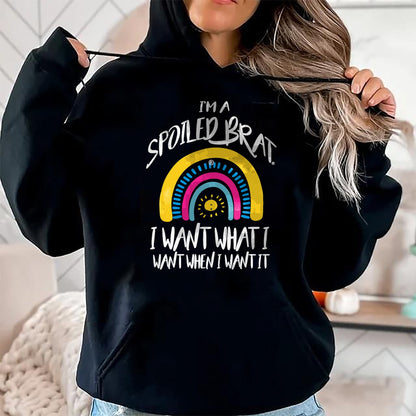 Best Wife Shirt, Wife and Husband Unisex T-Shirt/Hoodie/Sweatshirt HLT00 - I'm a Spoiled brat I want what I want when I want it-rainbow T-Shirt