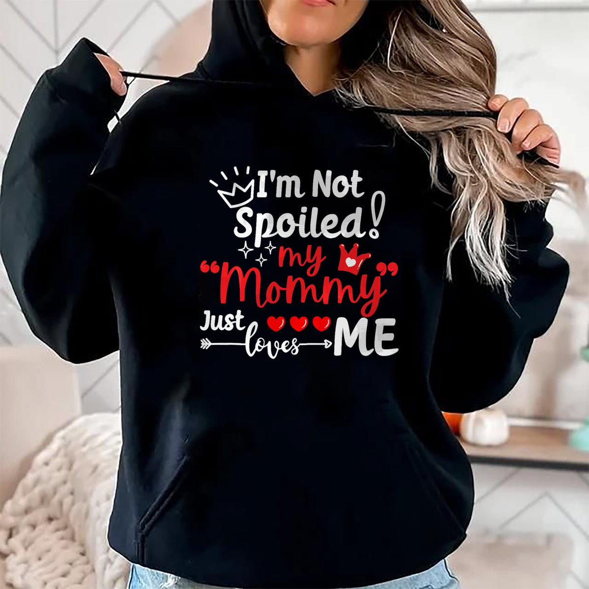 Best Wife Shirt, Wife and Husband Unisex T-Shirt/Hoodie/Sweatshirt HLT00 - I'm Not Spoiled My Mommy Just Loves Me Team Kids Matching T-Shirt