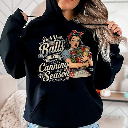 Best Farmer Life Shirt, Funny Farmer UnisexT-Shirt/Hoodie/Sweatshirt HLT00 - Grab Your Balls Its Canning Season Funny Food Preservation T-Shirt