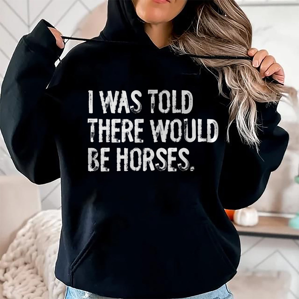 Best Horse Lover Shirt , Funny Horse UnisexT-Shirt/Hoodie/Sweatshirt HLT00 -I was Told There Would Be Horses Funny T-Shirt
