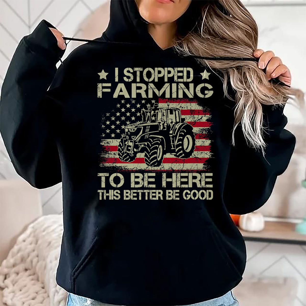 Best Farmer Life Shirt, Funny Farmer UnisexT-Shirt/Hoodie/Sweatshirt HLT00 - I Stopped Farming to Be Here This Better Be Good Funny T-Shirt