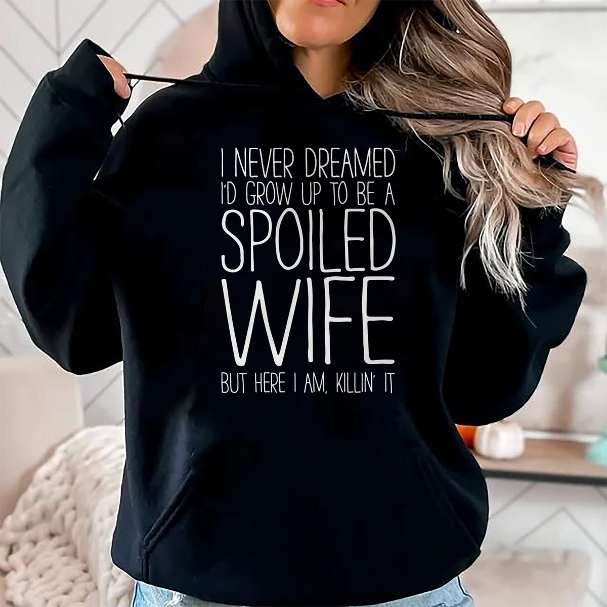 Best Wife Shirt, Wife and Husband Unisex T-Shirt/Hoodie/Sweatshirt HLT00 - Gift for wife T shirt, spoiled wife   I Never Dreamed I'd Grow Up To Be A Spoiled Wife T-Shirt Pullo