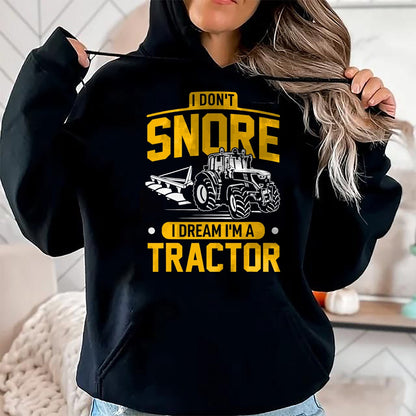Best Farmer Life Shirt, Funny Farmer UnisexT-Shirt/Hoodie/Sweatshirt HLT00 - I Don't Snore I Dream I'm A Tractor - Funny Farmer T-Shirt