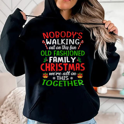 Christmas Shirt, Nobody's Walking Out On This Fun Old Family T-Shirt - Christmas Unisex T-Shirt/Hoodie/Sweatshirt - HNDS00