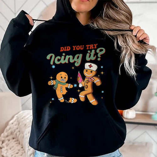 Funny Christmas Nurse Did You Try Icing It Gingerbread Man T-Shirt - Christmas Unisex T-Shirt/Hoodie/Sweatshirt - HNDS00