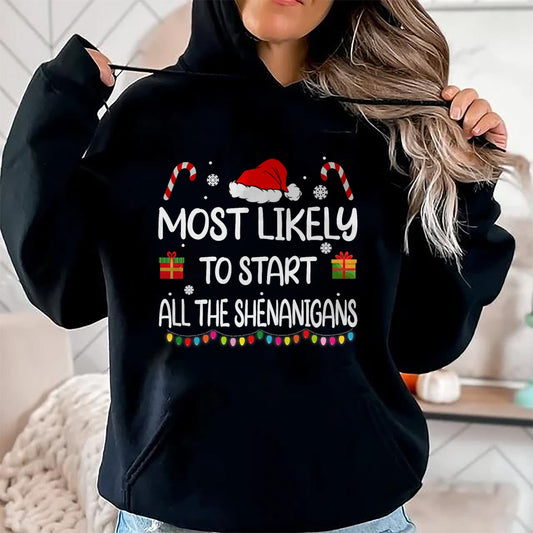 Most Likely To Start All The Shenanigans family Christmas T-Shirt - Christmas Unisex T-Shirt/Hoodie/Sweatshirt - HNDS00