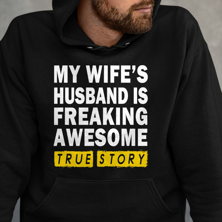 Best Wife Shirt, Wife and Husband Unisex T-Shirt/Hoodie/Sweatshirt HLT00 - My Wife's Husband Is Freaking Awesome True Story Funny T-Shirt