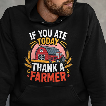 Best Farmer Life Shirt, Funny Farmer UnisexT-Shirt/Hoodie/Sweatshirt HLT00 - If You Ate Today Thank a Farmer Shirt Farmer Gifts Farmer T-Shirt