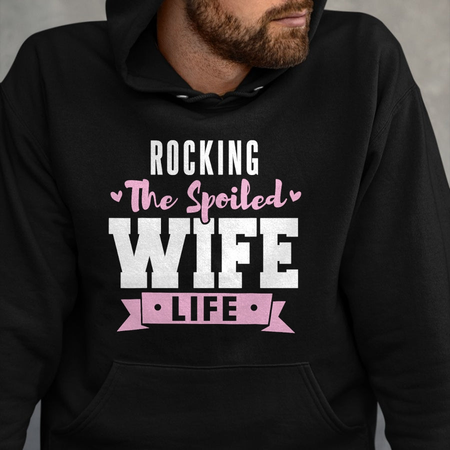 Best Wife Shirt, Wife and Husband Unisex T-Shirt/Hoodie/Sweatshirt HLT00 - Gift for wife T shirt, spoiled wife   Spoiled Wife Quote Women Rocking The Spoiled Wife Life T-Shirt