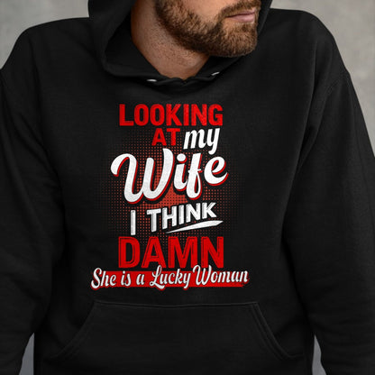Best Wife Shirt, Wife and Husband Unisex T-Shirt/Hoodie/Sweatshirt HLT00 - Gift for wife T shirt, lucky wife   Looking At My Wife I Think Damn She Is A Lucky Woman My Wife T-S (2)