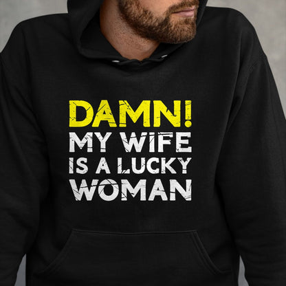 Best Wife Shirt, Wife and Husband Unisex T-Shirt/Hoodie/Sweatshirt HLT00 - Gift for wife T shirt, lucky wife   Damn My Wife Is A Lucky Woman for Husband T-Shirt (1)