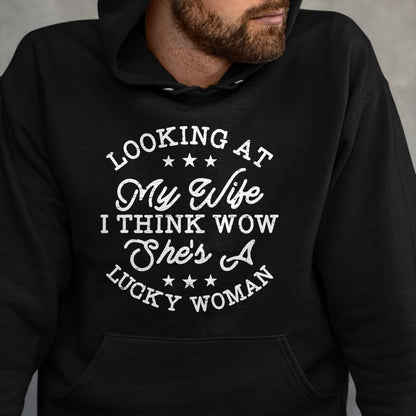 Best Wife Shirt, Wife and Husband Unisex T-Shirt/Hoodie/Sweatshirt HLT00 - Gift for wife T shirt, lucky wife   Vintage Looking At My Wife I Think Wow She's a Lucky Woman T-Shi