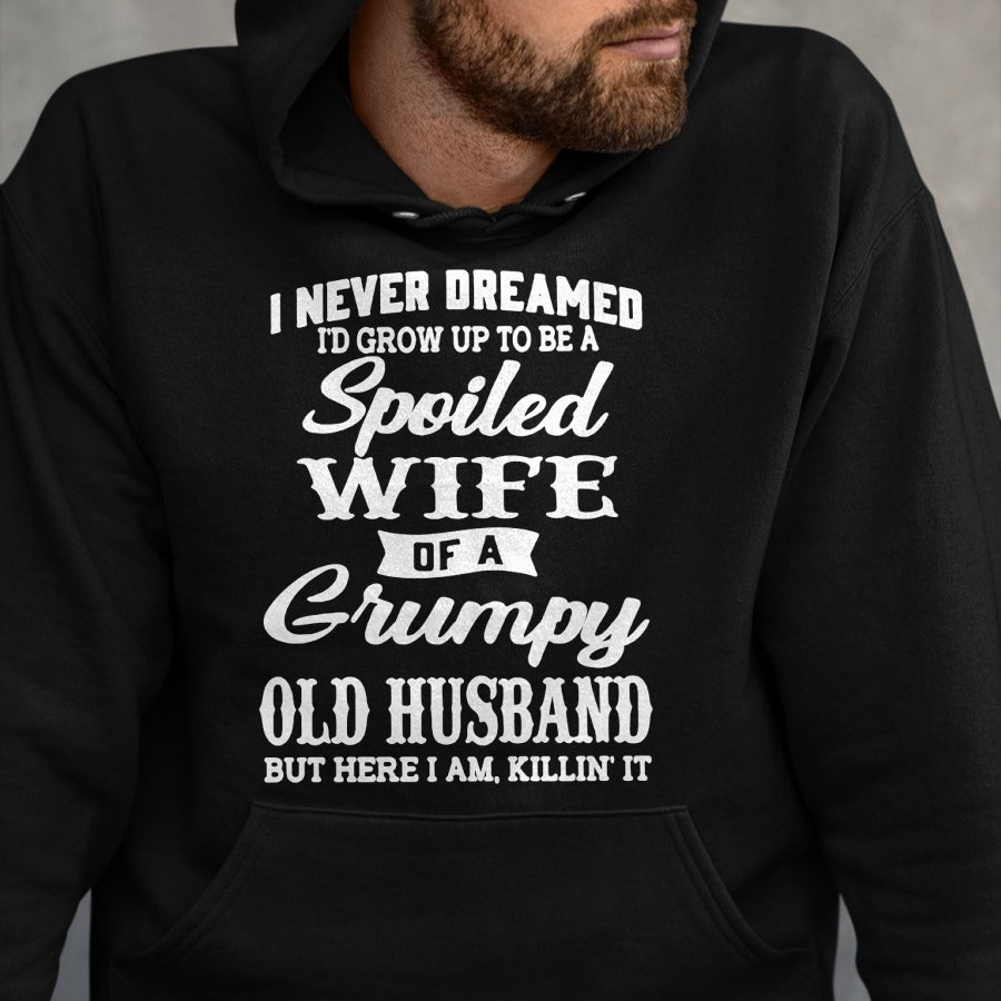 Best Wife Shirt, Wife and Husband Unisex T-Shirt/Hoodie/Sweatshirt HLT00 - Gift for wife T shirt, spoiled wife   I Never Dreamed I'd Grow Up To Be A Spoiled Wife Long Sleeve T