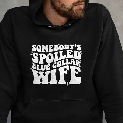Best Wife Shirt, Wife and Husband Unisex T-Shirt/Hoodie/Sweatshirt HLT00 - Gift for wife T shirt, spoiled wife   Somebody's spoiled blue collar wife Pullover Hoodie