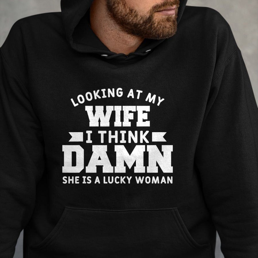 Best Wife Shirt, Wife and Husband Unisex T-Shirt/Hoodie/Sweatshirt HLT00 - Gift for wife T shirt, lucky wife   Looking At My Wife I Think Damn She Is A Lucky Woman T-Shirt
